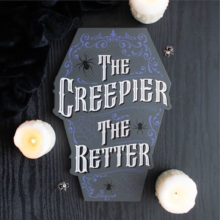 The Creepier the Better coffin sign