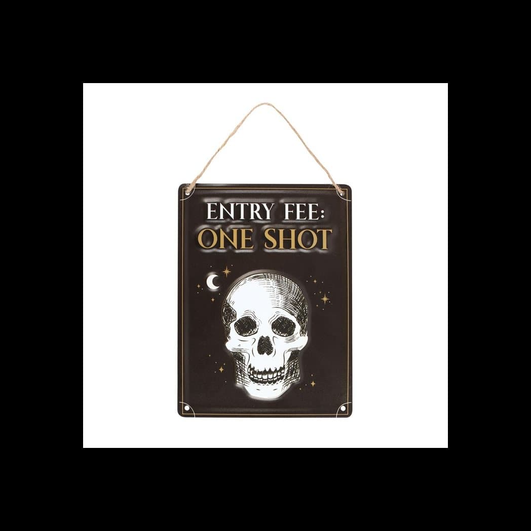 Metal hanging sign with a playful one shot entry fee message