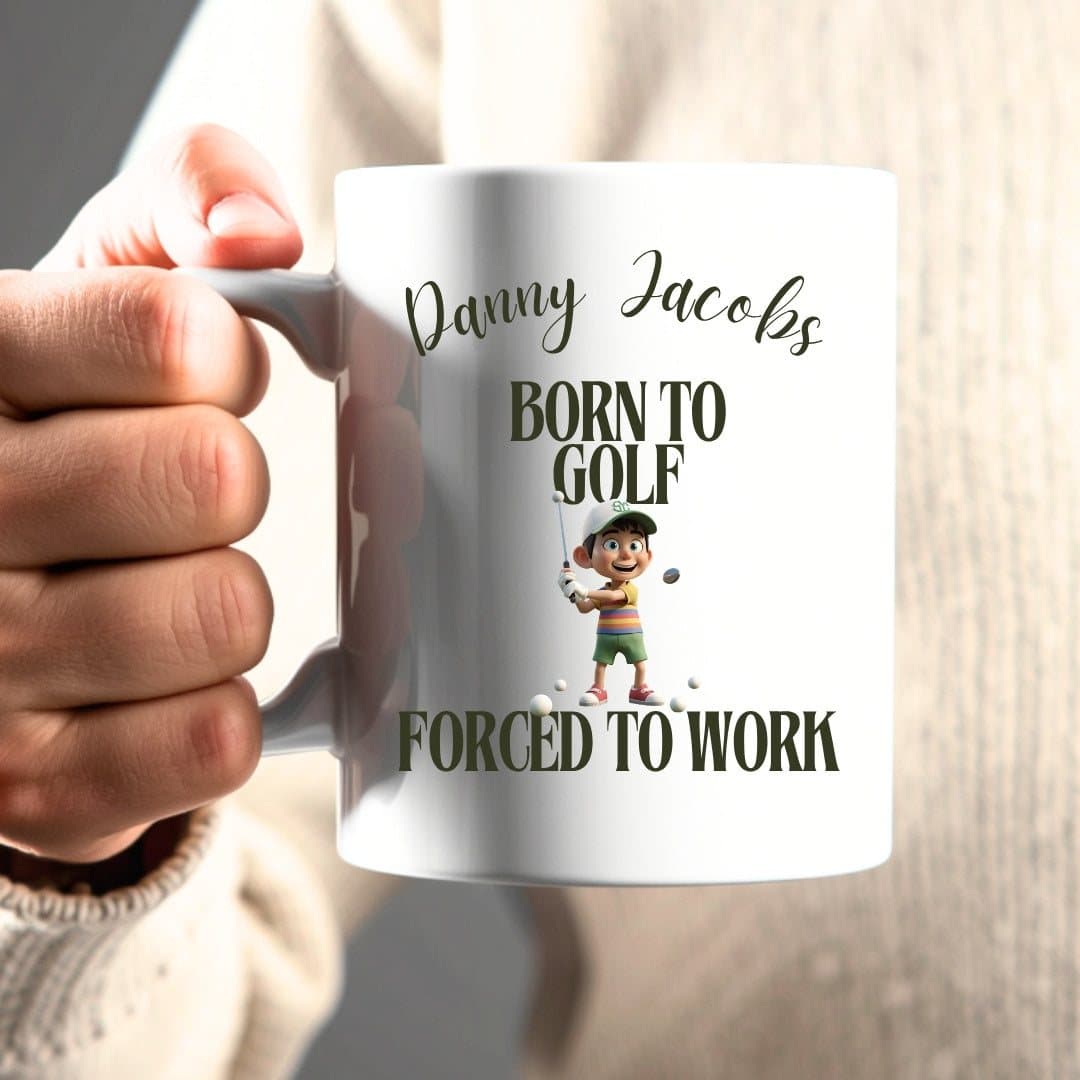 Personalised ceramic mug with a Born to Golf, Forced to Work design printed on it.